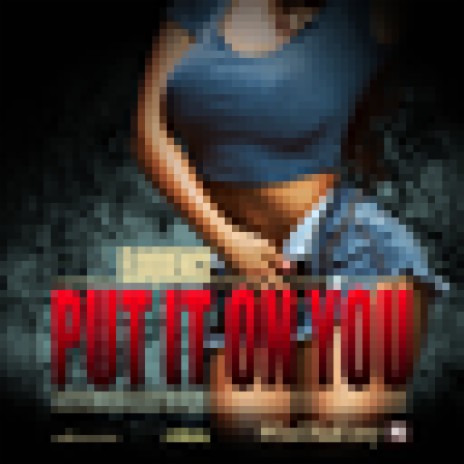 Put it on You Files