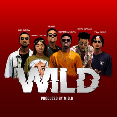 Wild ft. MR DREW, KRYMI, YAW BERK, RASHELLE BLUE & KUAMI EUGENE