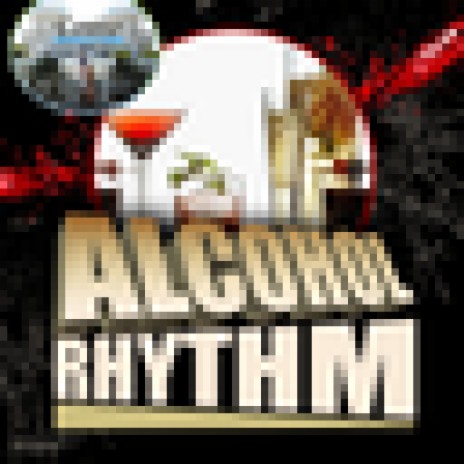 Alcohol Rhythm | Boomplay Music