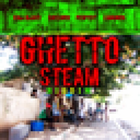 Ghetto Steam Riddim | Boomplay Music