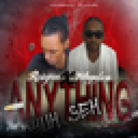 Anything Yuh Seh ft. Reignn