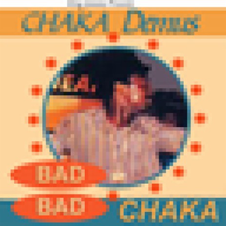 Bad Bad Chaka | Boomplay Music