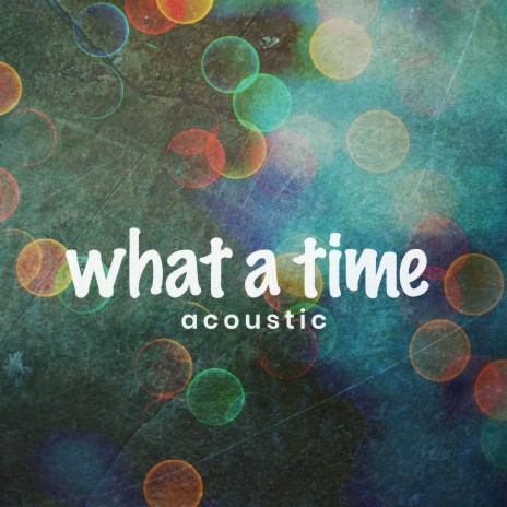 What a Time (Acoustic)