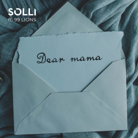 Dear Mama ft. 99 Lions | Boomplay Music