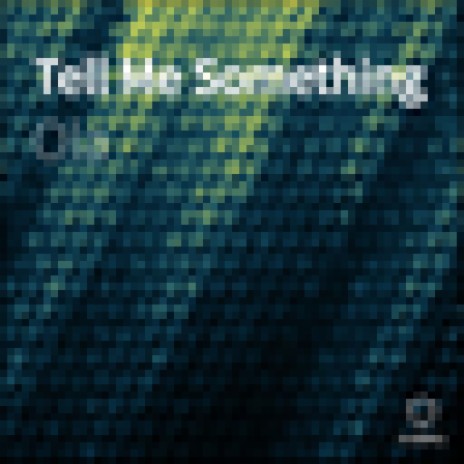 Tell Me Something | Boomplay Music