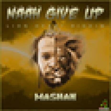 Naah Give Up | Boomplay Music