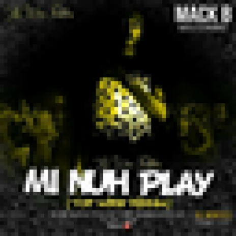 Mi Nuh Play | Boomplay Music