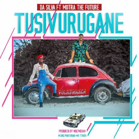 Tusivurugane ft. Dah Silva | Boomplay Music