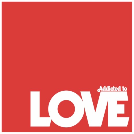 Addicted to Love | Boomplay Music