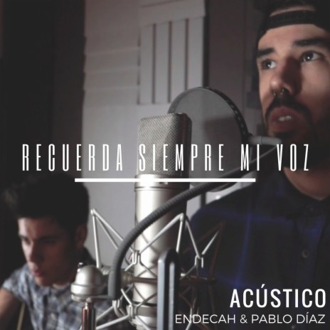 Recuerda Siempre Mi Voz (Versión Acústica) ft. Pablo Díaz | Boomplay Music