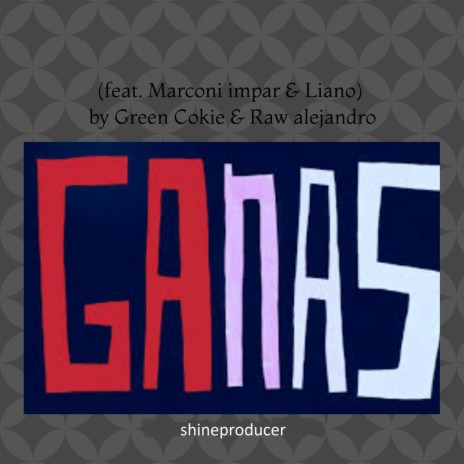 Ganas ft. Raw alejandro, Marconi impar & Liano | Boomplay Music
