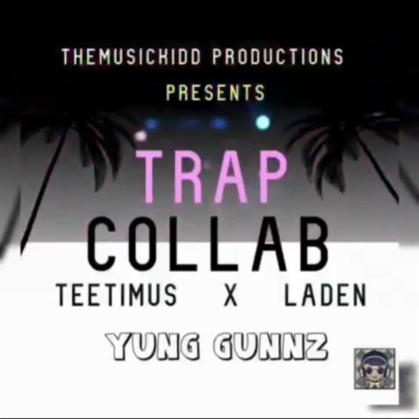 Trap Collab ft. Teetimus | Boomplay Music