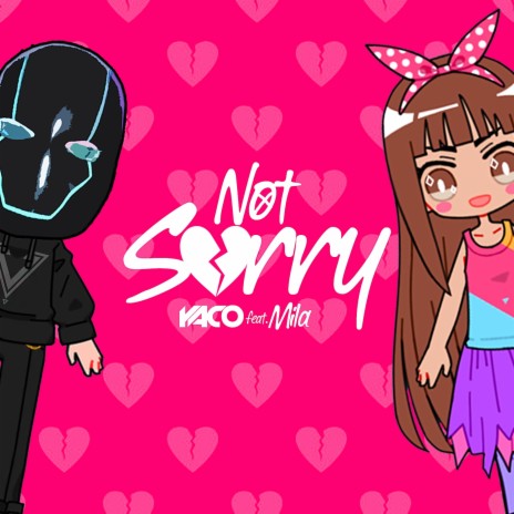 Not Sorry ft. Mila | Boomplay Music