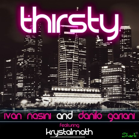 Thirsty (Radio Version) ft. Danilo Gariani & Krystalmath | Boomplay Music