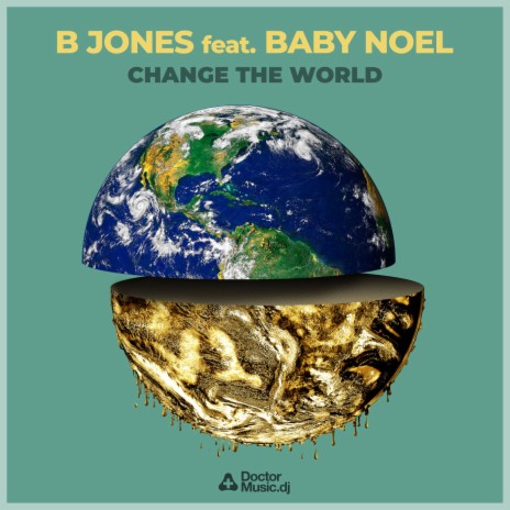 Change the World ft. Baby Noel | Boomplay Music