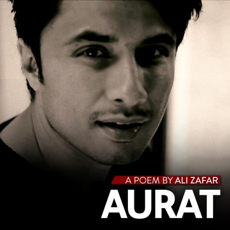 Aurat (A Poem by Ali Zafar)