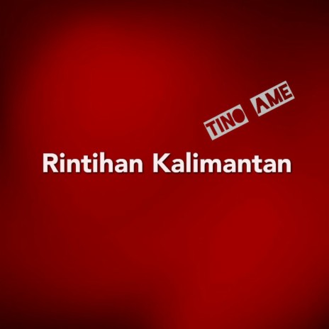 Rintihan Kalimantan | Boomplay Music