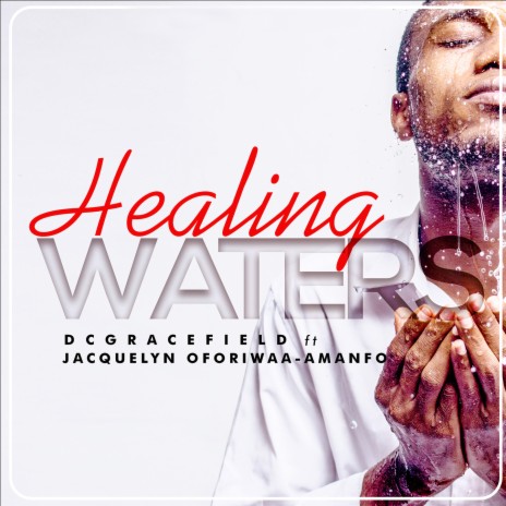 Healing Waters ft. Jacquelyn Oforiwaa-Amanfo | Boomplay Music