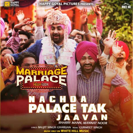 Nachda Palace Tak Jaavan (From "Marriage Palace") ft. Mannat Noor | Boomplay Music