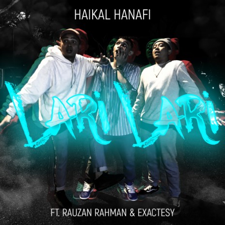 Lari Lari ft. Rauzan Rahman & Exactesy | Boomplay Music