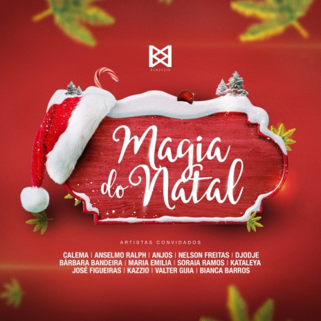 Magia do Natal ft. Anjos, Anselmo Ralph, Bárbara Bandeira, Bianca Barros, Djodje, José Figueiras, Kataleya, Kazzio, Maria Emília, Nelson Freitas, Soraia Ramos & Valter Guia | Boomplay Music