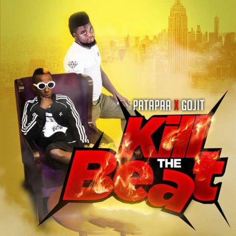 Kill The Beat ft. Gojit | Boomplay Music