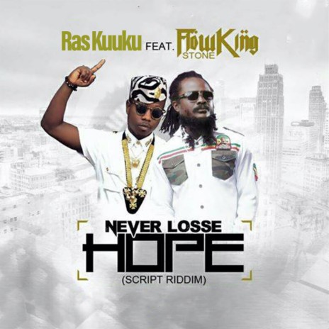 Never Loose Hope (Script Riddim) ft. Flowking Stone | Boomplay Music