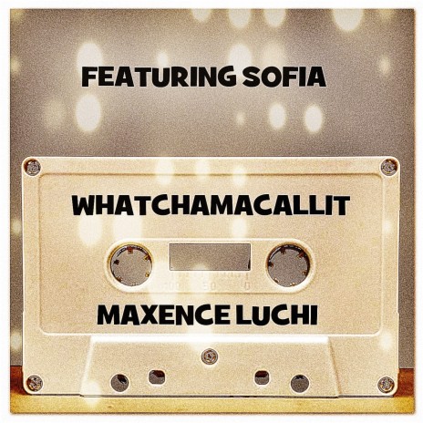 Whatchamacallit (Ella Mai ft. Sofia | Boomplay Music