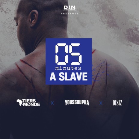 Five Minutes a Slave ft. Youssoupha & Disiz | Boomplay Music