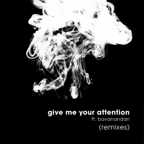 Give Me Your Attention (GrooveU Remix) ft. Bavanandan | Boomplay Music