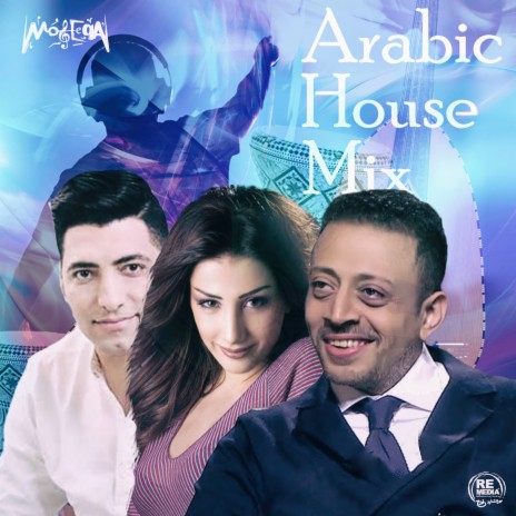 Arabic House Mix ft. Darine Hadchiti & Mohamed Metwaly | Boomplay Music