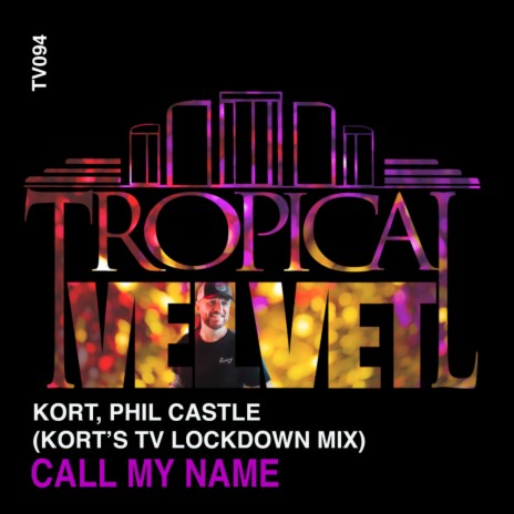 Call My Name (KORT's TV Lockdown Mix) ft. Phil Castle