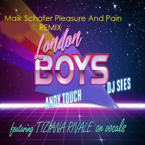 London Boys (Maik Schäfer & Pleasure and Pain Remix) ft. Dj Sies & Tiziana Rivale | Boomplay Music