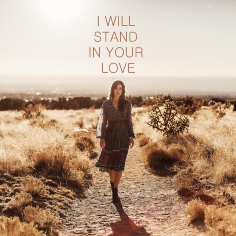 I Will Stand in Your Love | Boomplay Music