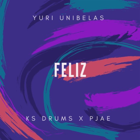 Feliz (feat. KS Drums & Pjae) | Boomplay Music