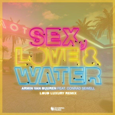 Sex, Love & Water (Loud Luxury Remix) ft. Conrad Sewell | Boomplay Music