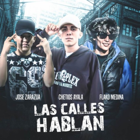 Las Calles Hablan ft. Flako Medina & Jose Zarazua | Boomplay Music