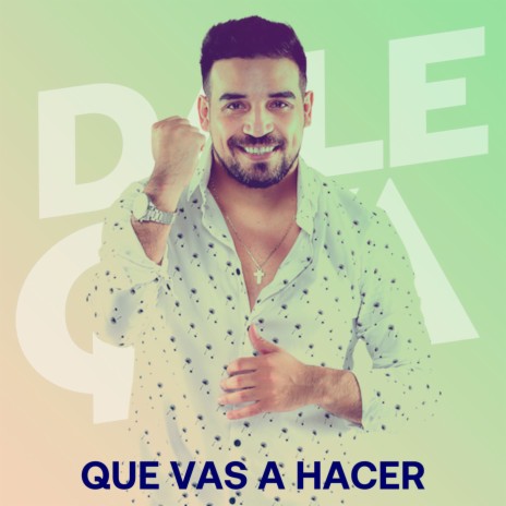 Que Vas a Hacer | Boomplay Music