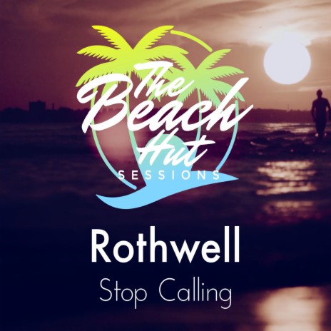 Stop Calling ft. The Beach Hut Sessions | Boomplay Music