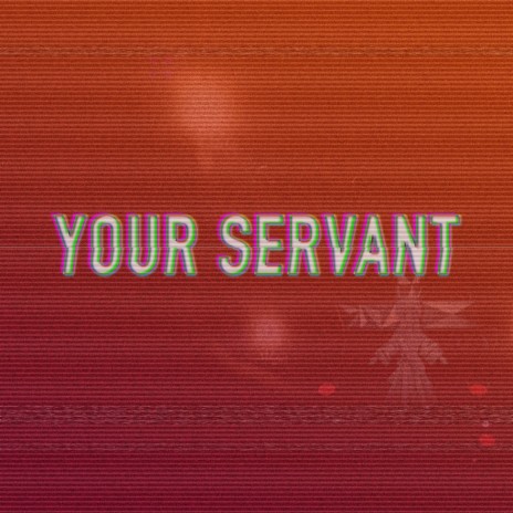 Your Servant | Boomplay Music