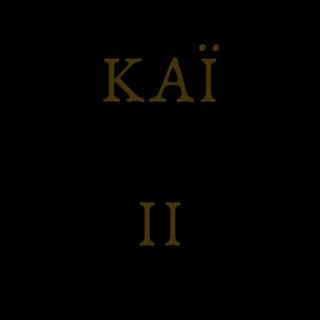 KAÏ II | Boomplay Music