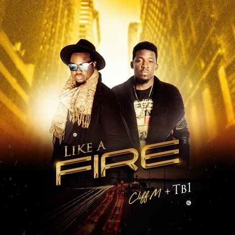 Like A Fire ft. Cliff M | Boomplay Music
