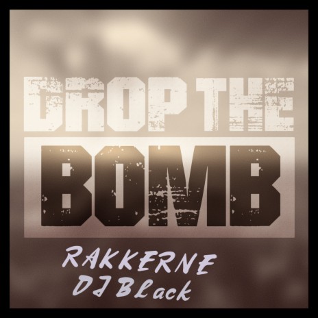 Drop the Bomb ft. Rakkerne | Boomplay Music