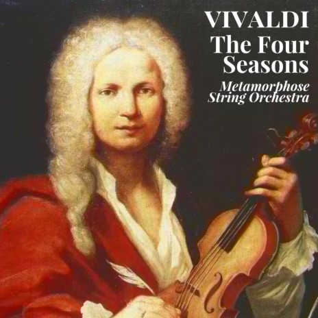 The Four Seasons, Violin Concerto No. 1 in E Major, RV 269 Spring: I. Allegro ft. Pavel Lyubomudrov & Metamorphose String Orchestra | Boomplay Music