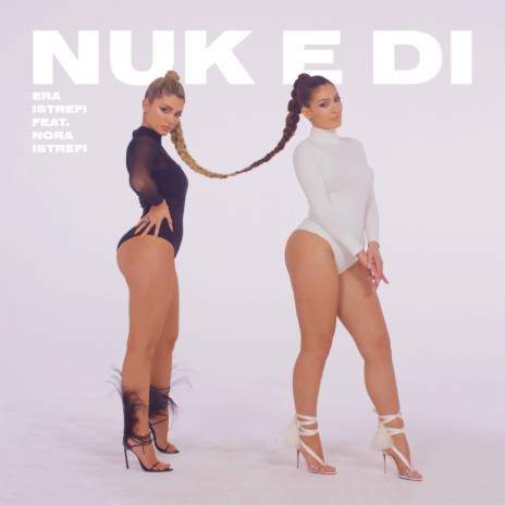 Nuk E Di ft. Nora Istrefi | Boomplay Music