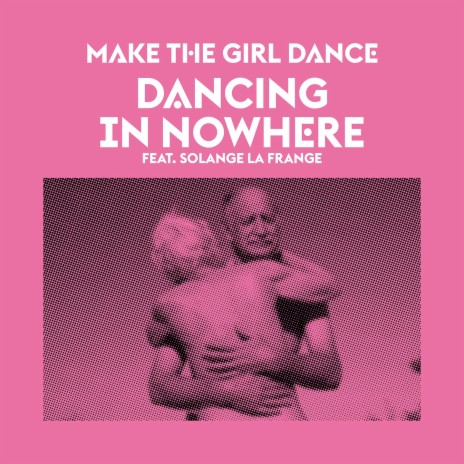 Dancing in Nowhere ft. Solange La Frange | Boomplay Music