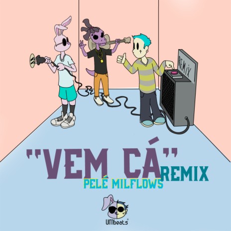 Vem Cá (UMBeats Remix) ft. Pelé MilFlows | Boomplay Music