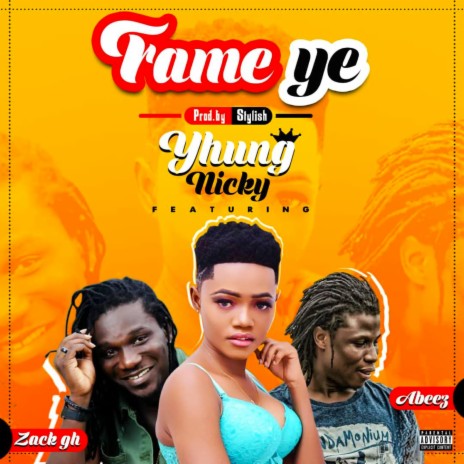 Fame Ye ft. Zack Gh & Abeez | Boomplay Music