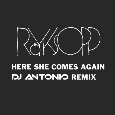 Here She Comes Again (DJ Antonio Remix) ft. Jamie Irrepressible | Boomplay Music