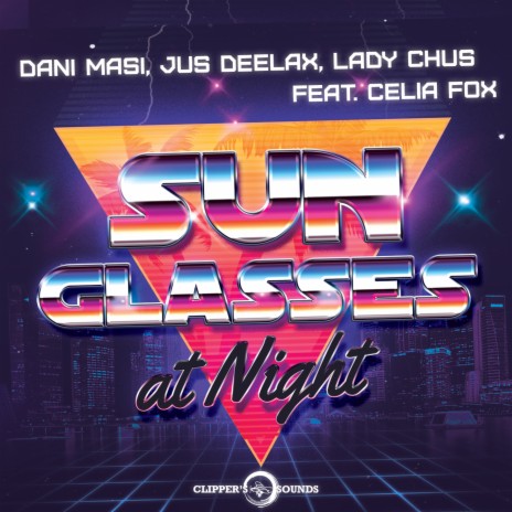 Sunglasses at Night (Extended Mix) ft. Jus Deelax, Lady Chus & Celia Fox | Boomplay Music